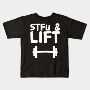 Stfu and lift Kids T-Shirt